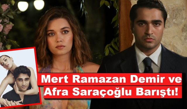 Aşk Dolu Anlar: Mert Ramazan Demir ve Afra Saraçoğlu Barıştı!