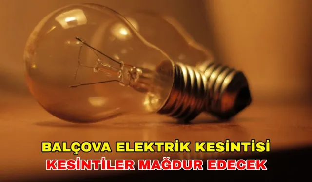 20 Eylül 2024 tarihinde Balçova'da elektrik kesintisi olacak mı? -İzmir Gediz Elektrik Kesintisi