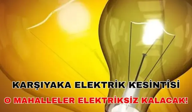 20 Eylül 2024 Elektrikli süpürgeyi bugünden çalıştırın! Karşıyaka elektrik kesintisi uzayacak -Gediz Elektrik kesintisi