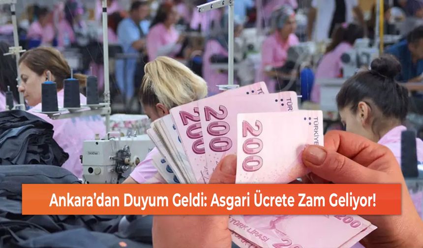 Ankara’dan Duyum Geldi: Asgari Ücrete Zam Geliyor!