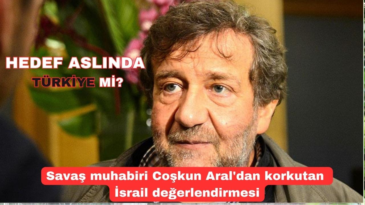 savas-muhabiri-coskun-araldan-korkutan-israil-degerlendirmesi-hedef-aslinda-turkiye-mi (2)